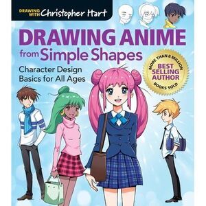 Drawing Anime from Simple Shapes: Character Design Basics for All Ages -- Christ